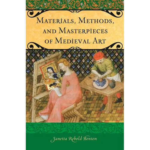 Materials, Methods, and Masterpieces of Medieval Art - Hardcover