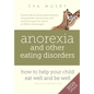 Anorexia and other Eating Disorders: How to help your child eat well and be well: Practical skills for family-based treatment, compassionate communica - Paperback