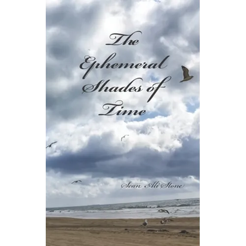 The Ephemeral Shades of Time: A Reflection in Poetry - Paperback