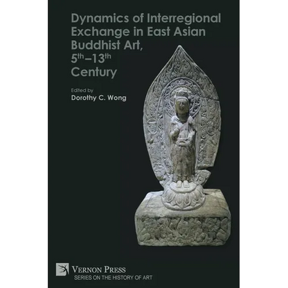 Dynamics of Interregional Exchange in East Asian Buddhist Art, 5th-13th Century - Paperback