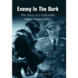 Enemy In The Dark: The Story of a Luftwaffe Night-Fighter Pilot - Paperback