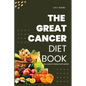 The Great Cancer Diet Book: Easy recipe for helping cancer patients - Paperback