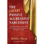 The Covert Passive-Aggressive Narcissist: Recognizing the Traits and Finding Healing After Hidden Emotional and Psychological Abuse - Paperback