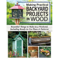 Making Practical Backyard Projects in Wood: Beautiful Things to Make in a Weekend, Including Ready-To-Use Plans & Patterns - Paperback