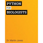 Python for Biologists: A complete programming course for beginners - Paperback