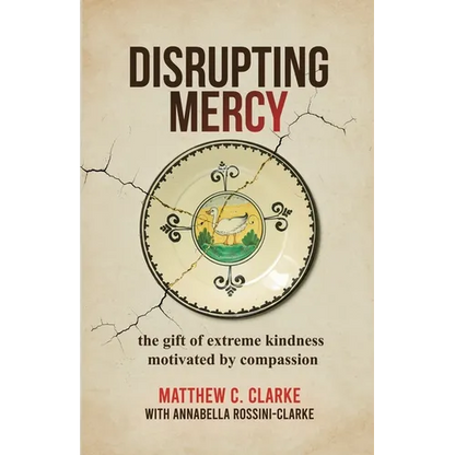 Disrupting Mercy: The gift of extreme kindness motivated by compassion - Paperback