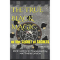 The TRUE BLACK MAGIC: or the SECRET of SECRETS - Paperback
