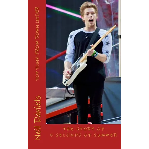 Pop Punk From Down Under - The Story Of 5 Seconds Of Summer: A Fan's Fact File - Paperback