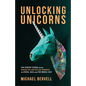 Unlocking Unicorns: Ten Startup Stories from Diverse Billion-dollar Founders in Africa, Asia, and the Middle East - Paperback