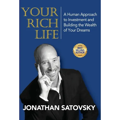 Your Rich Life: A Human Approach to Investment and Building the Wealth of Your Dreams - Hardcover