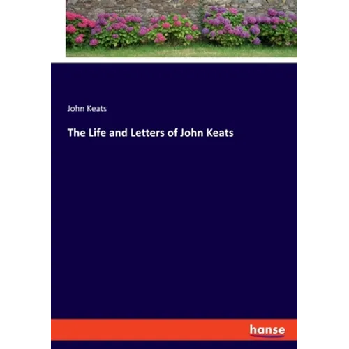 The Life and Letters of John Keats - Paperback