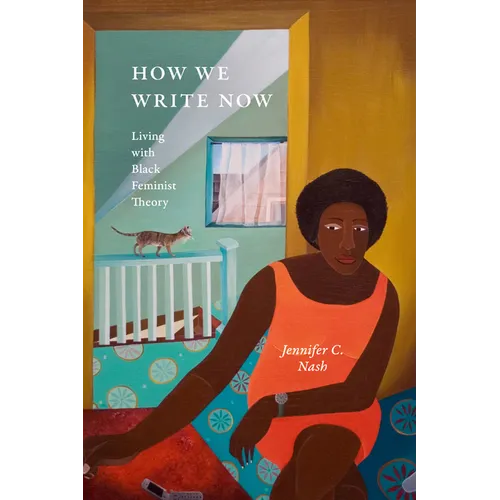 How We Write Now: Living with Black Feminist Theory - Hardcover