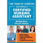 The "How-to" Guide on Becoming a Certified Nursing Assistant: Find a School, Pay for Training, Prepare for the Exam, Get a Job, Jump-start Your Career - Paperback