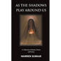 As The Shadows Play Around Us - Paperback