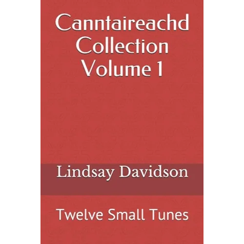 Canntaireachd Collection Volume 1: Twelve Small Tunes - Paperback