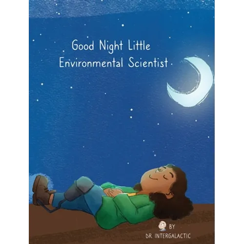 Good Night Little Environmental Scientist - Hardcover