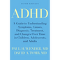 ADHD: A Guide to Understanding Symptoms, Causes, Diagnosis, Treatment, and Changes Over Time in Children, Adolescents, and Adults - Paperback