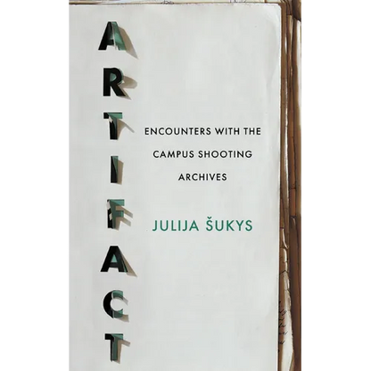 Artifact: Encounters with the Campus Shooting Archives - Paperback