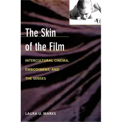 The Skin of the Film: Intercultural Cinema, Embodiment, and the Senses - Paperback
