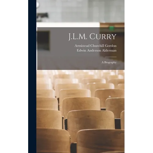 J.L.M. Curry; A Biography - Hardcover