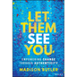 Let Them See You: Empowering Change Through Authenticity - Hardcover