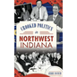 Crooked Politics in Northwest Indiana - Hardcover