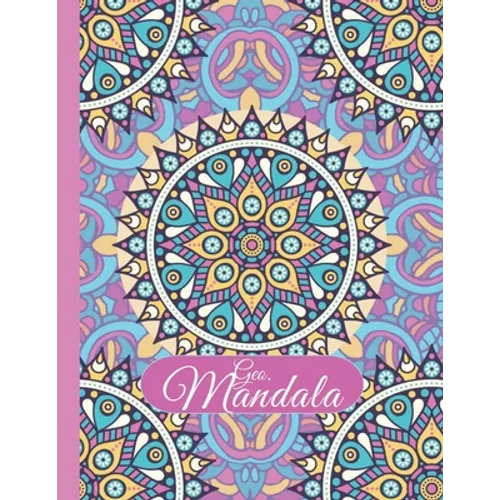 Geo-Mandala: 50+ Unique Geometric and mandala pattern large print adult coloring book for relaxation and stress relief: An Adult Co - Paperback