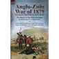 Anglo-Zulu War of 1879: Illustrated with Maps of the Campaign-The History of the Zulu Campaign by Waller Ashe and E. V. Wyatt Edgell with a Short Hist - Paperback