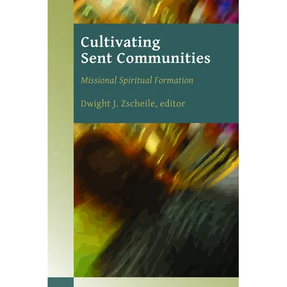 Cultivating Sent Communities: Missional Spiritual Formation - Paperback