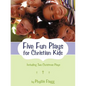 Five Fun Plays for Christian Kids: Including Two Christmas Plays - Paperback
