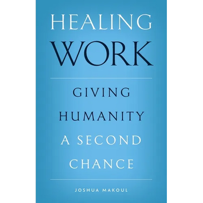 Healing Work: Giving Humanity a Second Chance - Paperback