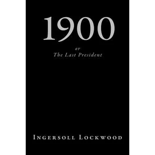 1900, or The Last President - Paperback