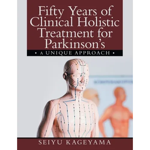 Fifty Years of Clinical Holistic Treatment for Parkinson's: A Unique Approach - Paperback