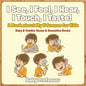 I See, I Feel, I Hear, I Touch, I Taste! A Book About My 5 Senses for Kids - Baby & Toddler Sense & Sensation Books - Paperback