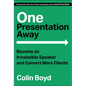 One Presentation Away: Become an Irresistible Speaker and Convert More Clients - Hardcover