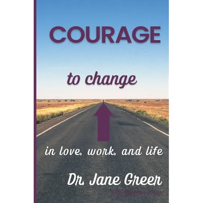 Courage to Change: In Love, work and Life - Paperback
