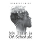 My Train is On Schedule - Paperback