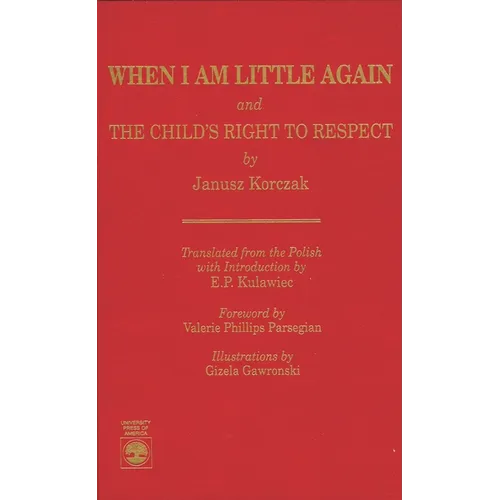 When I Am Little Again and The Child's Right to Respect - Paperback