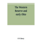 The Western Reserve and early Ohio - Paperback
