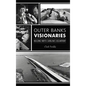 Outer Banks Visionaries: Building North Carolina's Oceanfront - Hardcover