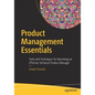 Product Management Essentials: Tools and Techniques for Becoming an Effective Technical Product Manager - Paperback