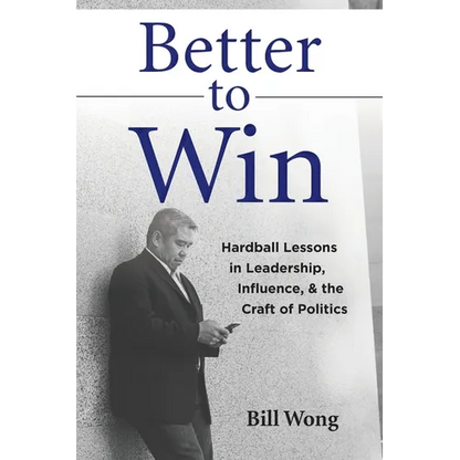 Better to Win: Hardball Lessons in Leadership, Influence, & the Craft of Politics - Paperback