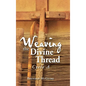 Weaving the Divine Thread: Cycle A - Hardcover