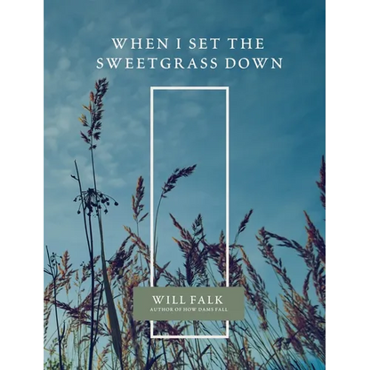When I Set the Sweetgrass Down - Paperback