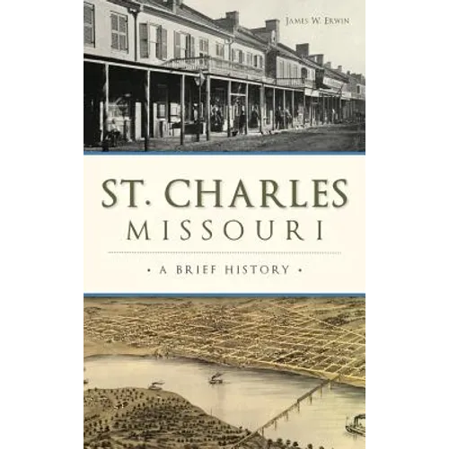 St. Charles, Missouri: A Brief History - Hardcover