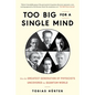 Too Big for a Single Mind: How the Greatest Generation of Physicists Uncovered the Quantum World - Hardcover