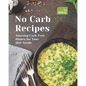 No Carb Recipes: Amazing Carb-Free Dishes for Your Diet Needs - Paperback