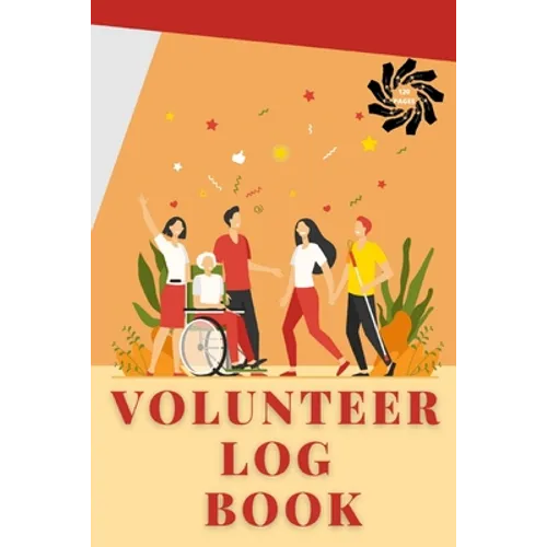 Volunteer Log Book: Community Service Log Book, Work Hours Log, Notebook Diary to Record, Volunteering Journal - Paperback