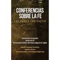 Conferencias sobre la fe (Lectures on Faith): Traducción al español junto con la Restoration Edition del texto original en inglés - Hardcover