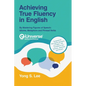 Achieving True Fluency in English: By Mastering Figures of Speech: Idioms, Metaphors and Phrasal Verbs - Paperback